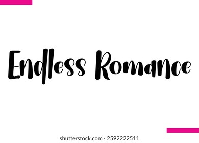 Endless Romance Modern Cursive Typography Text Love Quote