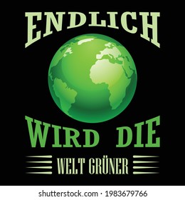 Endlich wird die Welt grüner t-short design