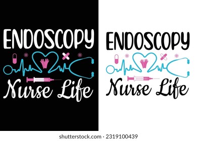 endoscopy  Nurse life  SVG, nurse typography   t-shirt design Nurse quotes  t-shirt  
 svg