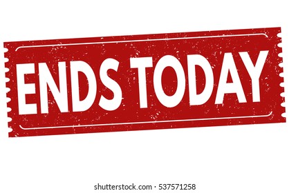 Ends today grunge rubber stamp or sign on white background, vector illustration