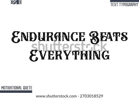Endurance Beats Everything  -Never Give Up and Resilience Motivational Quotes Retro Style Typography Text