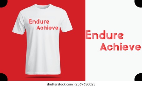 Endure Achieve T-Shirt Creative Design with Special Quote , Adobe Illustrator Artwork