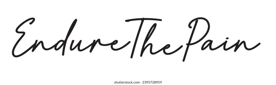 endure the pain text on white background.