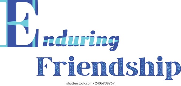 Enduring Friendship T-Shirt Design for Timeless Style , Quate of Enduring Friendship Design 