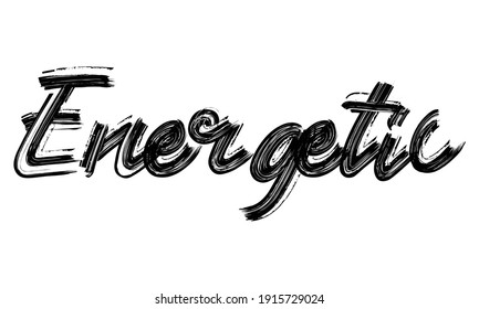 Energetic Black Text Hand written Brush font drawn phrase Typography decorative script letter on the White background for sayings