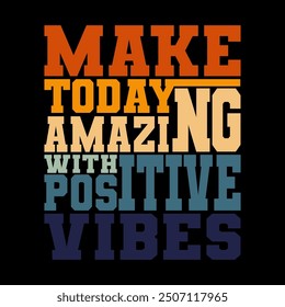 Energetic "Make Today Amazing with Positive Vibes" Vector Graphic for Uplifting Content