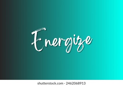 Energize Inspirational and motivational quotes, typography, fashion, art, designs: for prints, posters, cards, t shirt, coffee mug hoodies etc. 