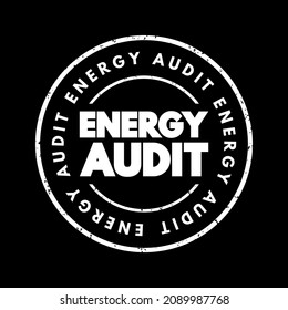 Energy Audit is a comprehensive assessment of energy usage and efficiency within a building, facility or system, text concept stamp