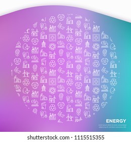 Energy concept in circle with thin line icons: factory, oil platform, hydropower, wind energy, power socket, radioactivity, garbage, oil rig, recycling. Vector illustration, print media template.