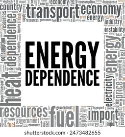 Energy Dependence word cloud conceptual design isolated on white background.