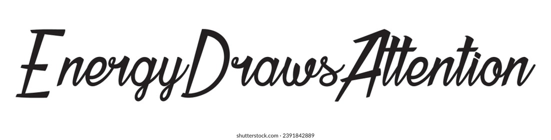 energy draws attention text on white background.