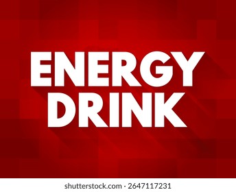 Energy Drink is a type of drink containing stimulant compounds, text concept background