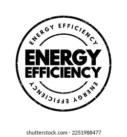 Energy Efficiency - means using less energy to get the same job done, text concept stamp