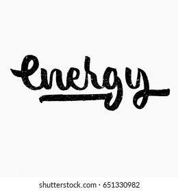 Energy. Ink hand lettering. Modern brush calligraphy. Handwritten phrase. Inspiration graphic design typography element. Cute simple vector sign.