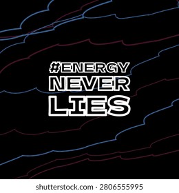 ENERGY NEVER LIES bold typography cutout with tonal glow cast shadow depth