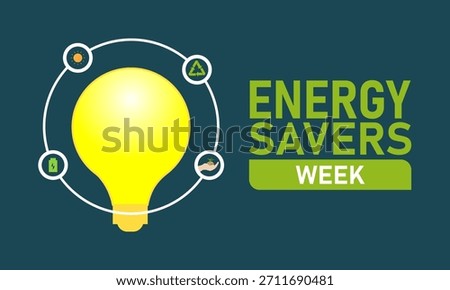 Energy Savers Week Poster Banner and Background Design Template Featuring Light Bulb, Solar Panel, and Eco Icons Illustration for Electricity Conservation, Sustainability, and Environmental Awareness 