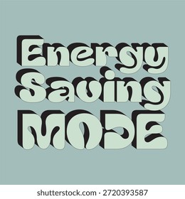 Energy saving mode motivational typography quote, modern minimal lettering design