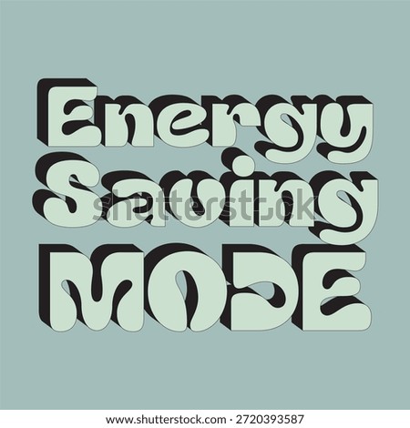 Energy saving mode motivational typography quote, modern minimal lettering design