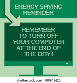 Energy saving reminder. 
Remember to turn off your computor at the end of the day!