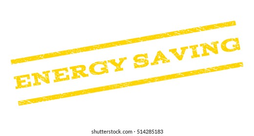 Energy Saving watermark stamp. Text tag between parallel lines with grunge design style. Rubber seal stamp with dirty texture. Vector yellow color ink imprint on a white background.