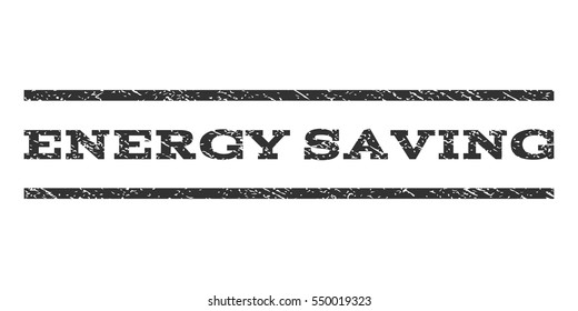 Energy Saving watermark stamp. Text tag between horizontal parallel lines with grunge design style. Rubber seal gray stamp with dirty texture. Vector ink imprint on a white background.