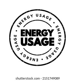 Energy Usage - the amount of energy consumed or utilized in various activities, processes, or systems, text concept stamp