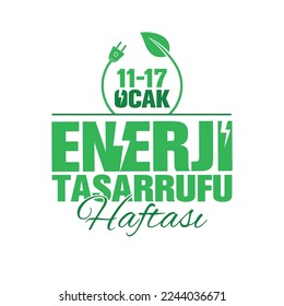 Enerji Tasarrufu Haftası
translation: January 11 - 17 energy saving week