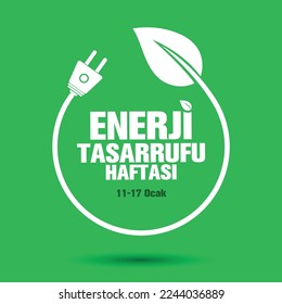 Enerji Tasarrufu Haftası
Turkish text on green background. translation: energy saving week, January 11 - 17