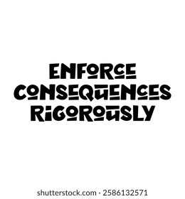 enforce consequences rigorously text on white background.