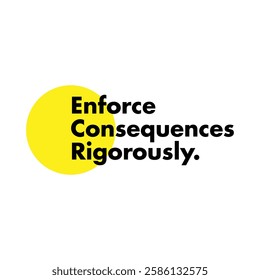 enforce consequences rigorously text on white background.