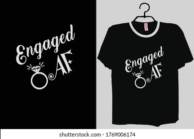 Engaged AF shirt, Engaged shirt, Engagement gift, Holiday Engagement gift, fiance gift, engaged tee, bride to be shirt, mrs tshirt, engaged