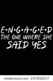 
Engaged The Where She Said Yes eps cut file for cutting machine
