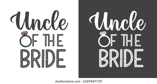 Engagement, Wedding printable vector quote design. Uncle of the bride