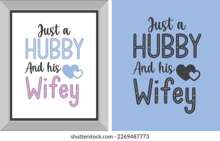 Engagement, Wedding printable vector quote design. Just a hubby and his wifey