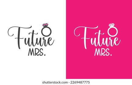 Engagement, Wedding printable vector quote design. Future mrs