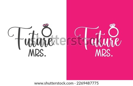 Engagement, Wedding printable vector quote design. Future mrs