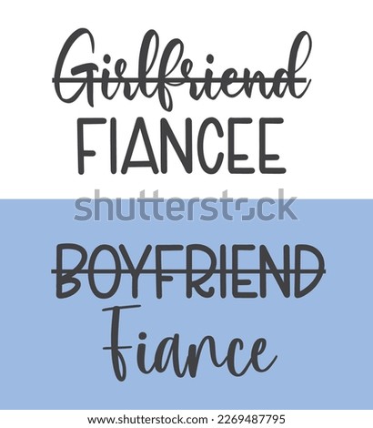 Engagement, Wedding printable vector quote design. Girlfriend fiancee, Boyfriend fiance