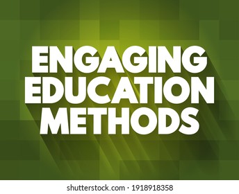 Engaging Education Methods - teaching strategies that actively involve students in the learning process, making education more interactive and effective, text concept background