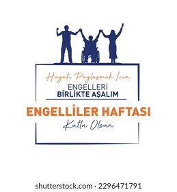 Hayatı paylaşmak için engelleri birlikte aşalım. Engelliler haftası kutlu olsun
Translation: Let's overcome obstacles together to share life. Happy disability week