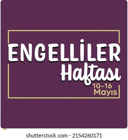 Engelliler Haftası, 10-16 Mayıs, tipografik tasarım (Ing: Semana desactivada, diseño tipográfico)