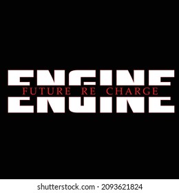  engine future re charge. typography for t-shirt stamp, tee print, applique, fashion slogan, badge, label clothing, jeans, or other printing products. Vector illustration