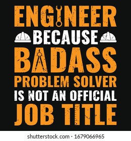 Engineer because badass problem solver is not an official job title vector design template for engineer t-shirt and poster. Occupational or job tee design. Typography design.