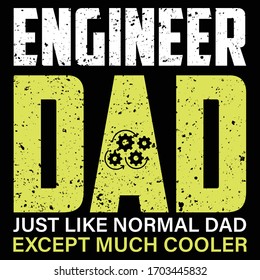 Engineer dad, just like normal dad except much cooler-Engineer saying t-shirt clothing poster sticker-Engineer's Day T-shirt