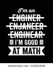 I AM AN ENGINEER ENJANEER ENGINEER I'M GOOD AT MATH