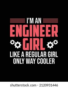 I'm a engineer girl like a regular girl only way cooler