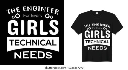 The engineer girls technical needs, Vector graphic t-shirt design, typographic poster.