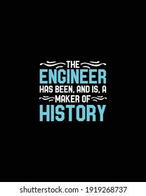 The engineer has been and is a maker of history.Hand drawn typography poster design. Premium Vector.