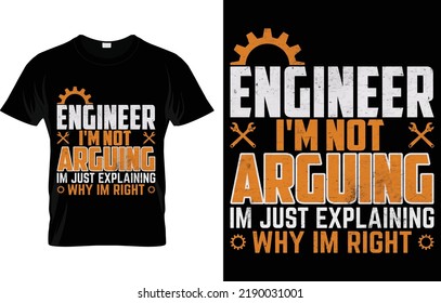 Engineer i'm Not arguing im just T-shirt