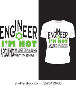 Engineer I'm not arguing i'm just explaining why i'm riright. t shirt design vector typography     