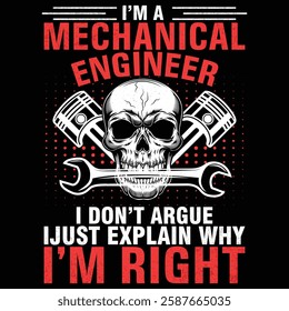 Engineer I’m Not Arguing I’m Just Explaining Why I’m Right T-Shirt